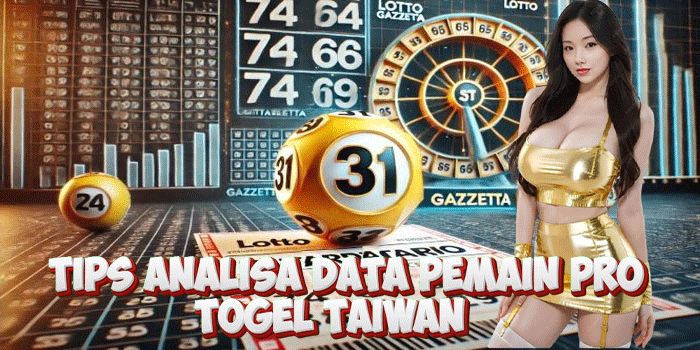 Tips Analisa Data Pemain Pro Togel Taiwan